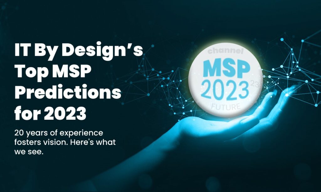 IT By Design’s Top MSP Predictions for 2023