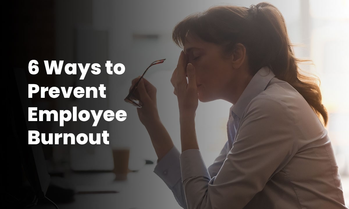 6 Ways to Prevent Employee Burnout