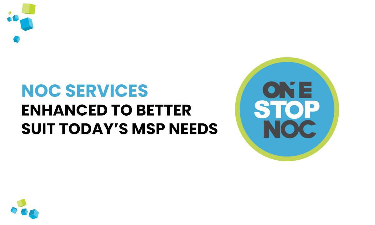 NOC Services Enhanced to Better Suit Today’s MSP Needs