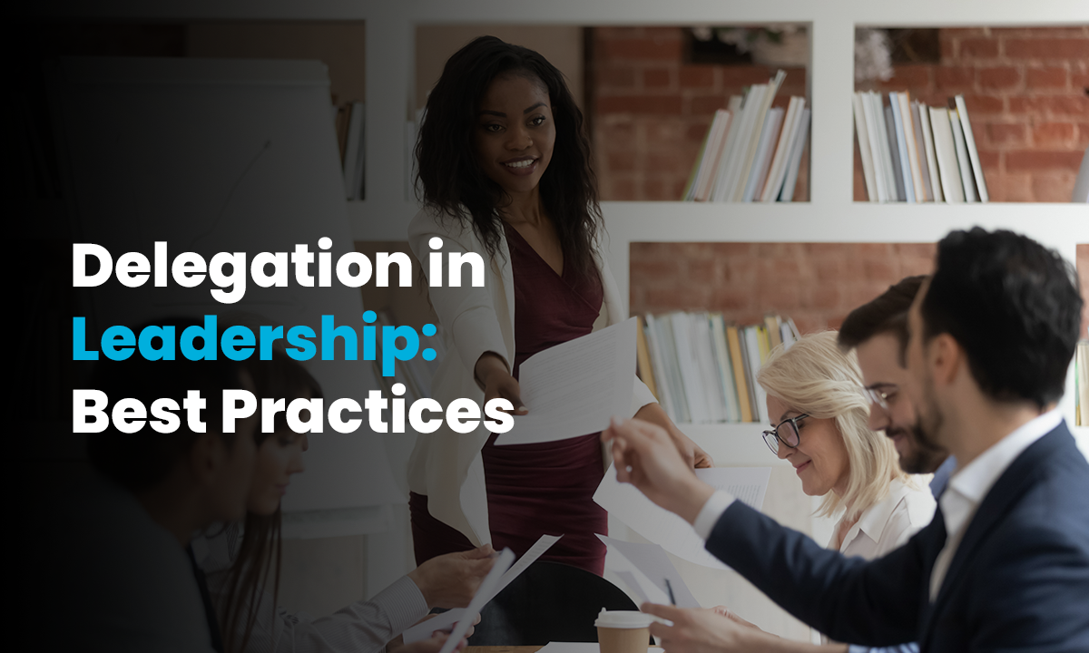 Delegation in Leadership: Best Practices