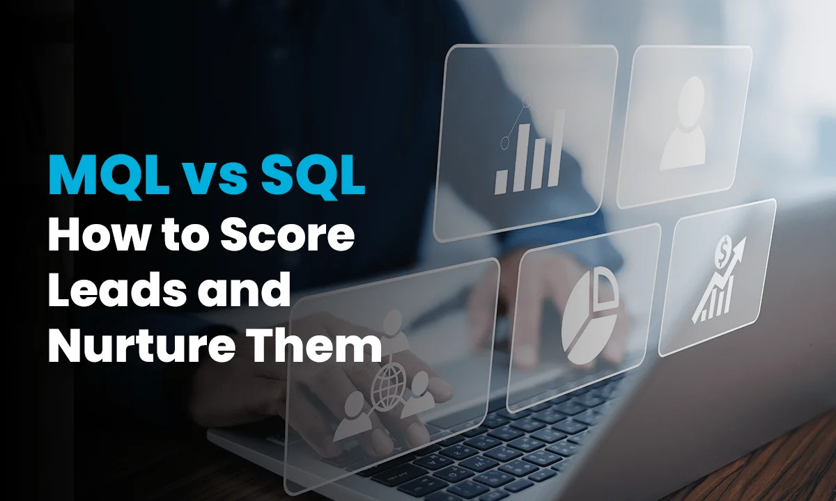 MQL v SQL - How to Score Leads and Nurture Them