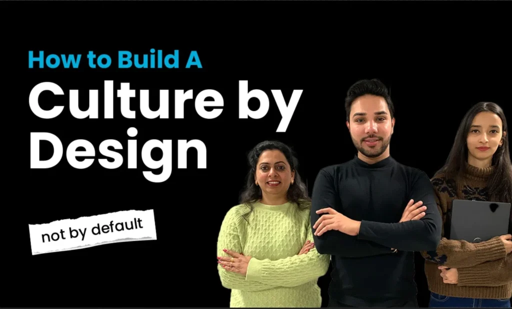 How to Build a Culture by Design, Not by Default