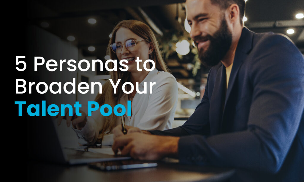 5 Personas to Broaden Your Talent Pool