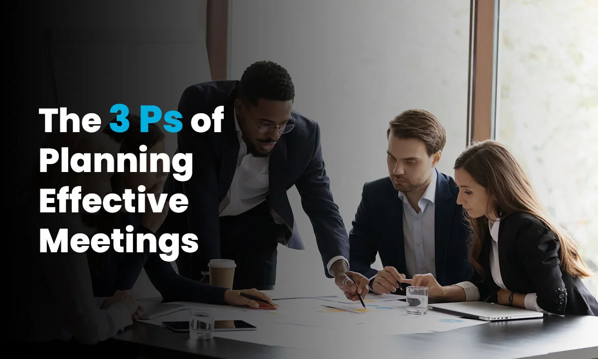 The 3 Ps of Planning Effective Meetings