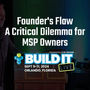 Founders Flaw - A Critical Dilemma for MSP Owners