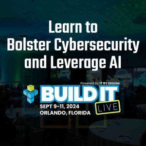 Learn to Bolster Cybersecurity and Leverage AI at Build IT LIVE 2024
