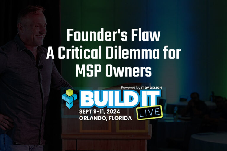 Founder’s Flaw: A Critical Dilemma for MSP Owners