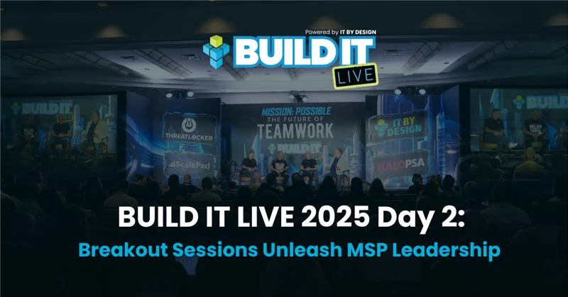 BUILD IT LIVE 2025 DAY 2 Breakout Sessions Unleash MSP Leadership