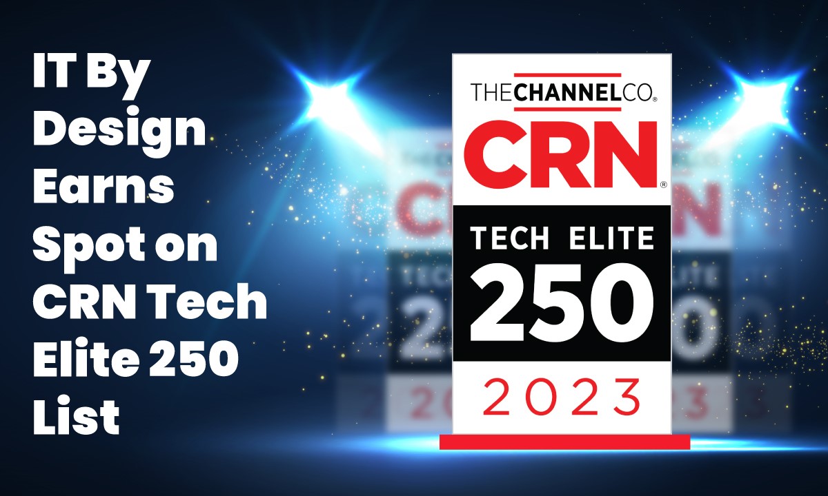 IT By Design Earns Spot on CRN Tech Elite 250 List