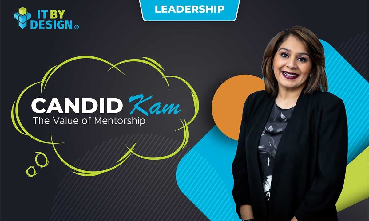 The Power of Mentorship | Candid Kam | IT By Design