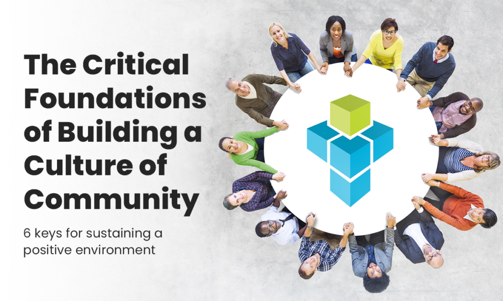 The Critical Foundations of Building a Culture of Community