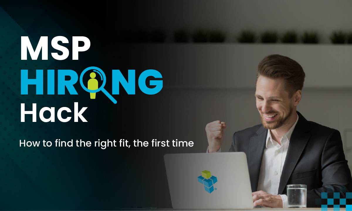 MSP Hiring Hack - how to find the right fit, the first time