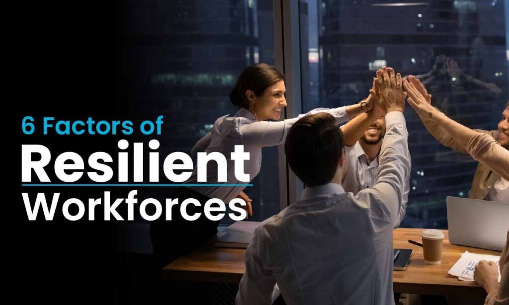 6 Factors of Resilient Workforces