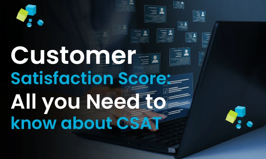 Customer Satisfaction Score: All you Need to know about CSAT