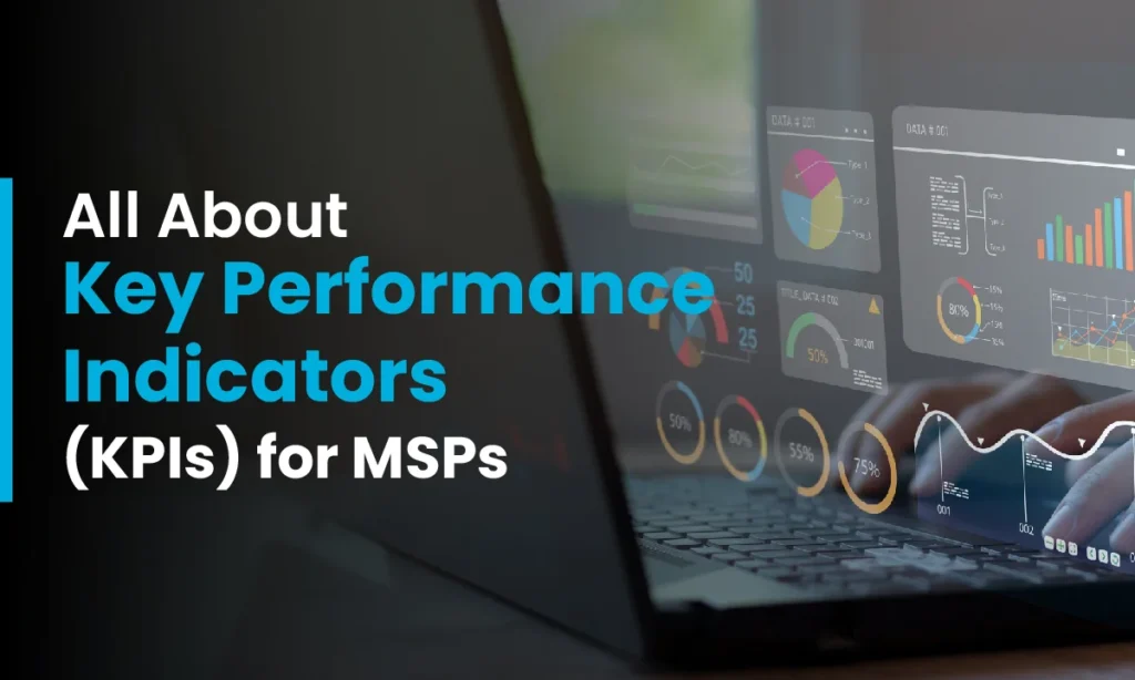 All About Key Performance Indicators (KPIs) for MSPs
