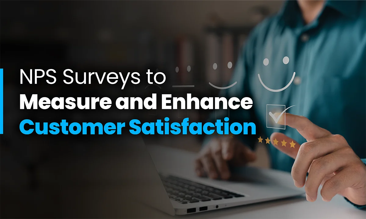 Using NPS Surveys to Measure and Enhance Customer Satisfaction