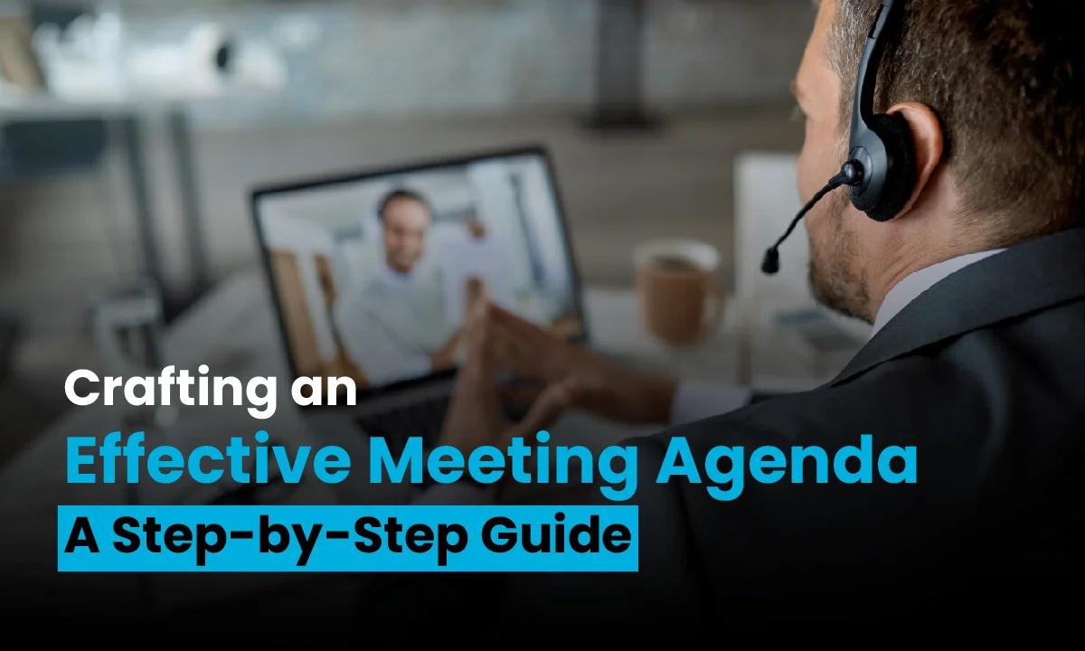 Crafting an Effective Meeting Agenda A Step-by-Step Guide