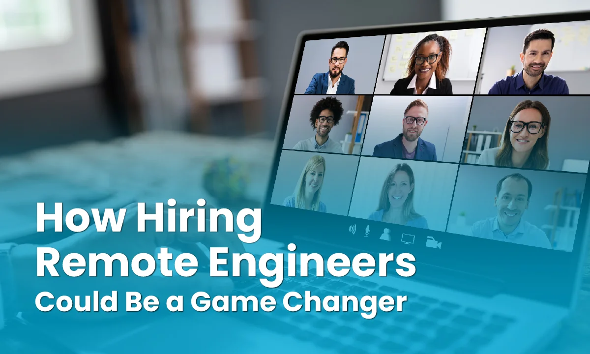 How Hiring Remote Engineers Could Be a Game Changer
