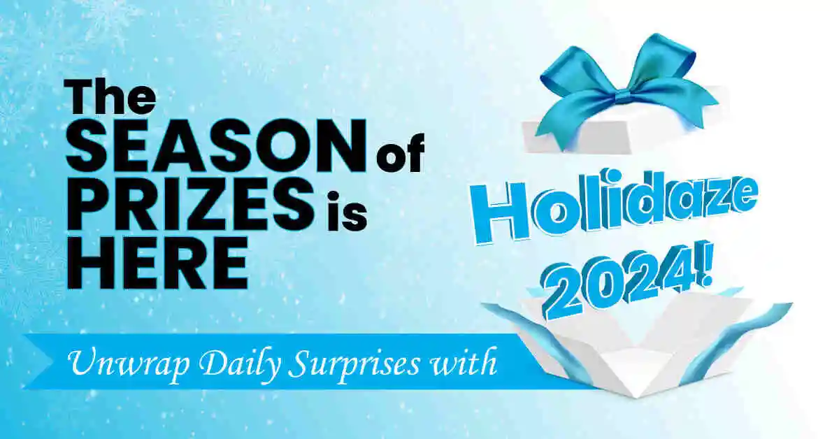 Holidaze 2024 - Win $17.5K+ in Prizes & Surprises