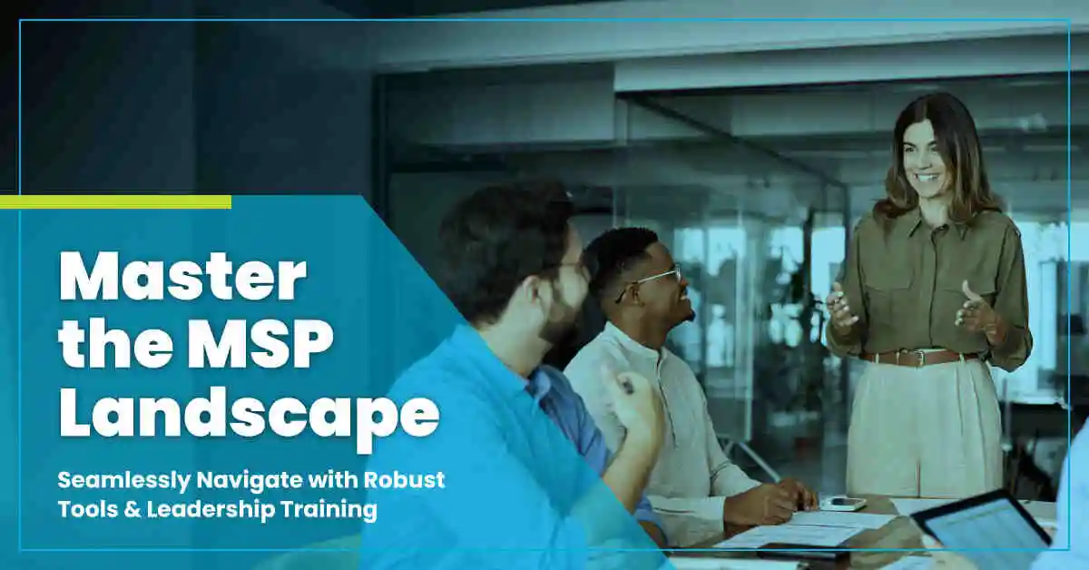 Master the MSP Landscape Seamlessly Navigate with Robust Tools _ Leadership Training _website