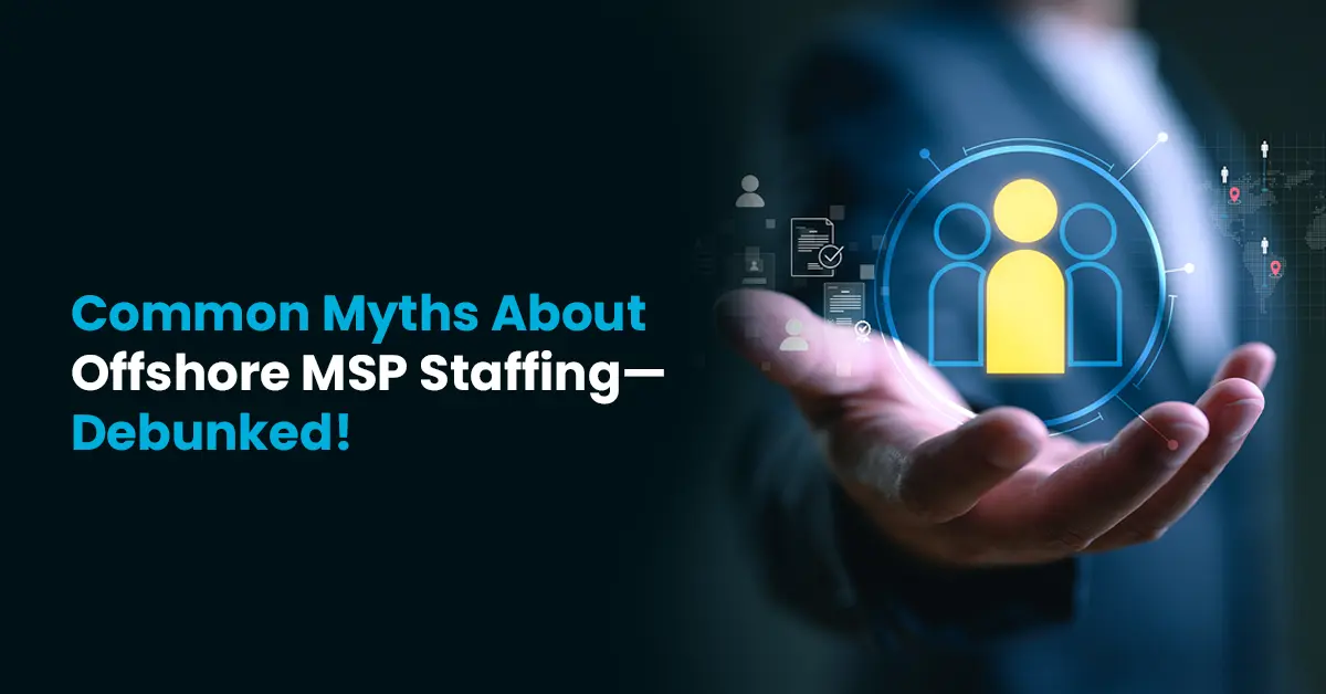 Common Myths About Offshore MSP Staffing