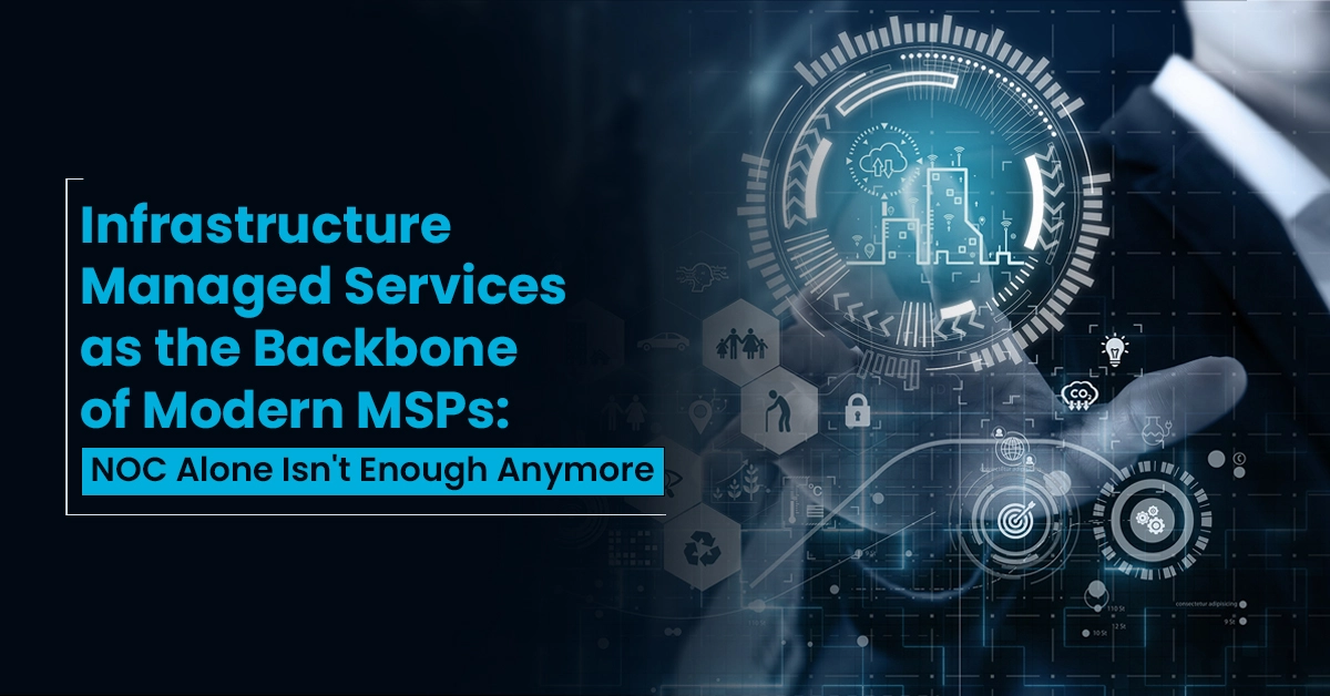 Infrastructure Managed Services - Beyond NOC for Modern MSPs