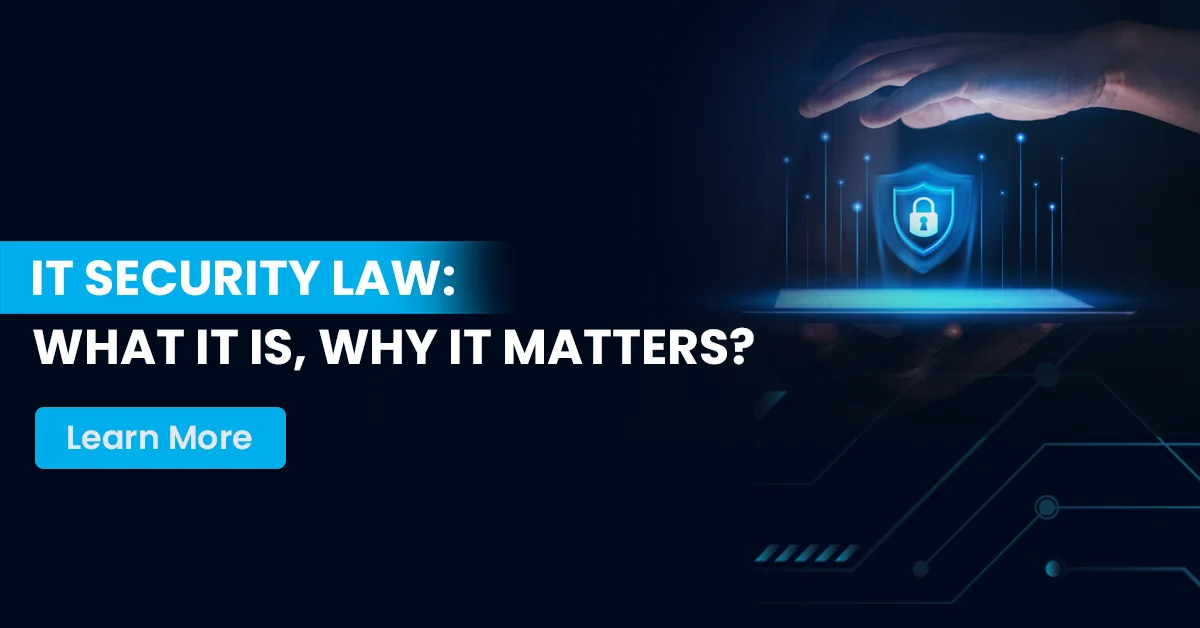 IT Security Law What It Is, Why It Matters