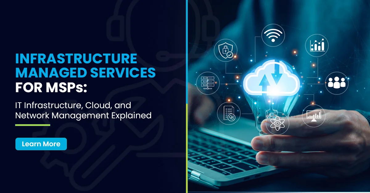 Infrastructure Managed Services for MSPs IT Infrastructure, Cloud, and Network Management Explained