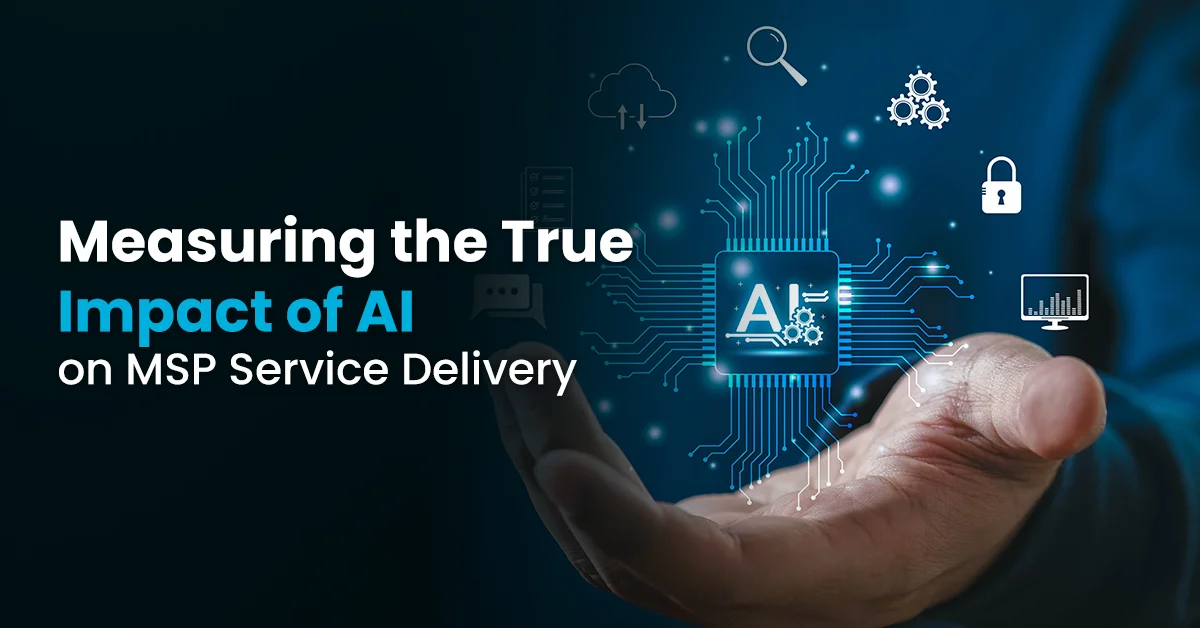 Measuring the True Impact of AI on MSP Service Delivery