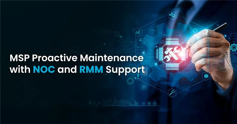 MSP Proactive Maintenance with NOC and RMM Support